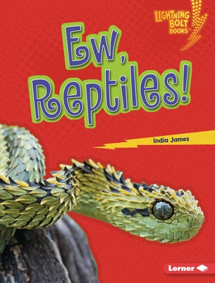 Ew, Reptiles! by James, India