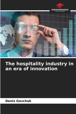 The hospitality industry in an era of innovation by Gavchuk, Denis