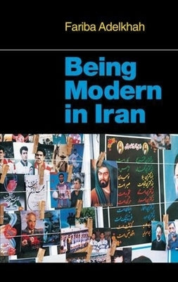 Being Modern in Iran by Adelkhah, Fariba