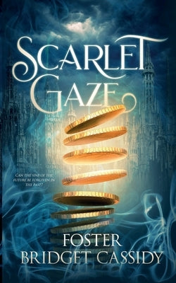 Scarlet Gaze by Cassidy, Foster Bridget
