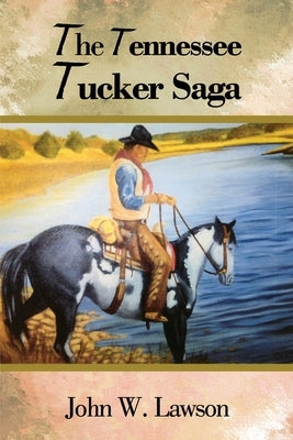 The Tennessee Tucker Saga by John, Lawson W.