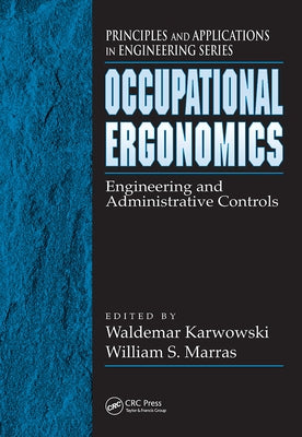 Occupational Ergonomics: Engineering and Administrative Controls by Karwowski, Waldemar