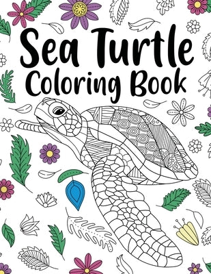 Sea Turtle Coloring Book: Adult Coloring Book, Sea Turtle Lover Gift, Floral Mandala Coloring Pages, Animal Coloring Book, Activity Coloring by Online Store, Paperland