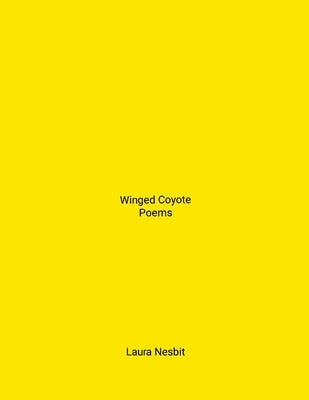 Winged Coyote: Poems by Nesbit, Laura