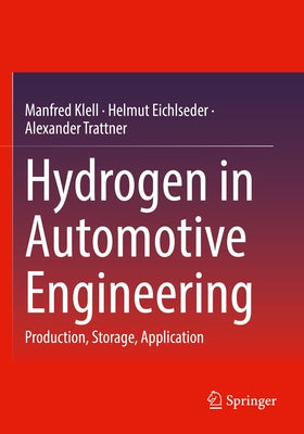 Hydrogen in Automotive Engineering: Production, Storage, Application by Klell, Manfred