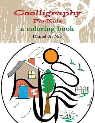 Coolligraphy For Kids: a coloring book by Nie, Daniel A.