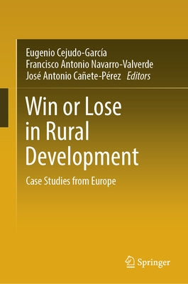 Win or Lose in Rural Development: Case Studies from Europe by Cejudo-García, Eugenio