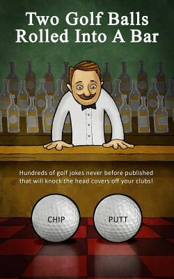 Two Golf Balls Rolled Into A Bar by Morris, Bogey Bob
