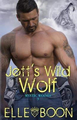Jett's Wild Wolf, Mystic Wolves 3 by Boon, Elle