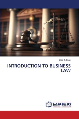 Introduction to Business Law by Silas, Silas T.