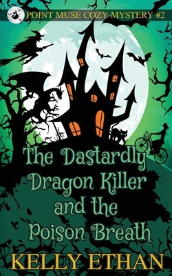 The Dastardly Dragon Killer and the Poison Breath by Ethan, Kelly