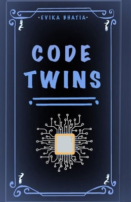 Code Twins by Bhatia, Evika