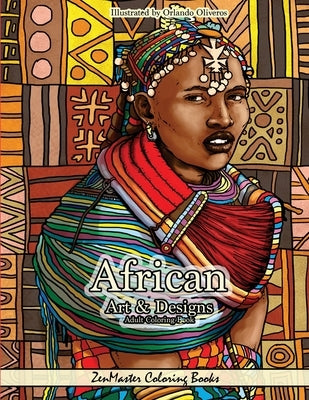 African Art and Designs: Adult Coloring book full of artwork and designs inspired by Africa by Zenmaster Coloring Books