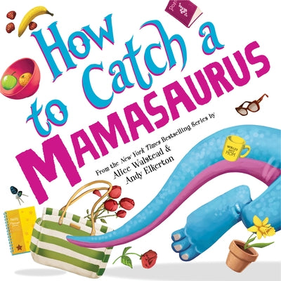 How to Catch a Mamasaurus by Walstead, Alice