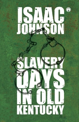 Slavery Days In Old Kentucky by Johnson, Issac