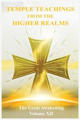 The Great Awakening Volume XII: Temple Teachings from the Higher Realms by Thedra, Sister
