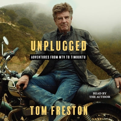 Unplugged: Adventures from MTV to Timbuktu by Freston, Tom