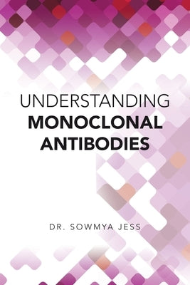 Understanding Monoclonal Antibodies by Jess, Sowmya