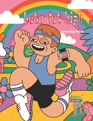 lets get high coloring book: an adult coloring book for stoners and marijuana lovers best relaxing and stress relieve coloring book by Thomas, Matt