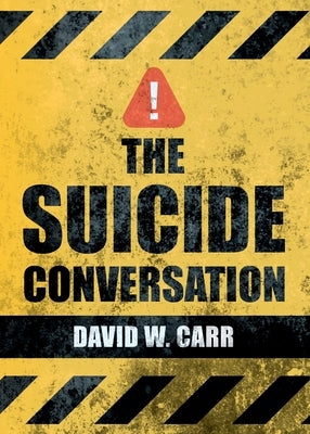 The Suicide Conversation by Carr, David W.