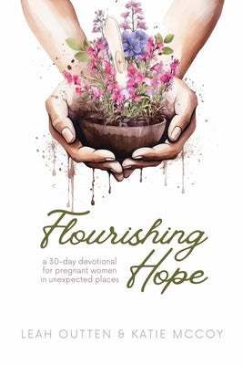 Flourishing Hope by Outten, Leah