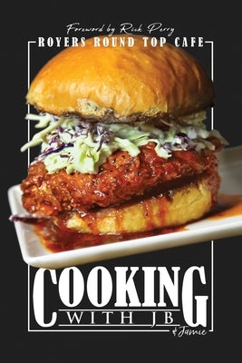 Cooking with JB & Jamie: Royers Round Top Cafe by Royer, Jb
