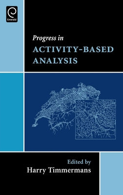 Progress in Activity-Based Analysis by Timmermans, Harry