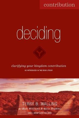Deciding: Clarifying Your Kingdom Contribution by Hopkins, Steve