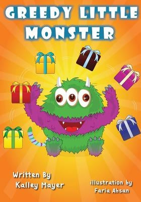 Greedy Little Monster: Beautifully Illustrated Children's Book for Beginner Readers (Ages 2-6) (Little Monster Series for Beginner Readers 5) by A, Faria