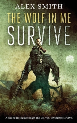 The Wolf In Me: Survive by Smith, Alex