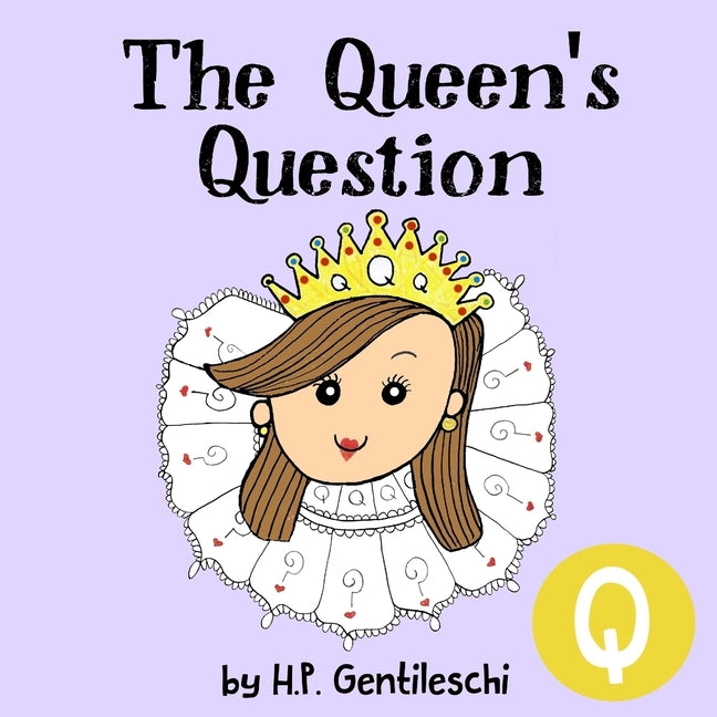 The Queen's Question: The Letter Q Book by Gentileschi, H. P.