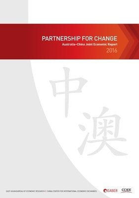 Partnership for Change: Australia-China Joint Economic Report by East Asian Bureau of Economic Research