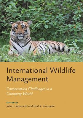 International Wildlife Management: Conservation Challenges in a Changing World by Koprowski, John L.