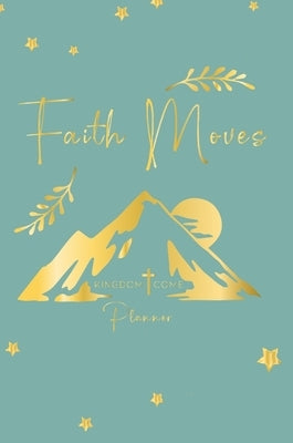 Faith Moves: Kingdom Come Planner by Camp, Amber
