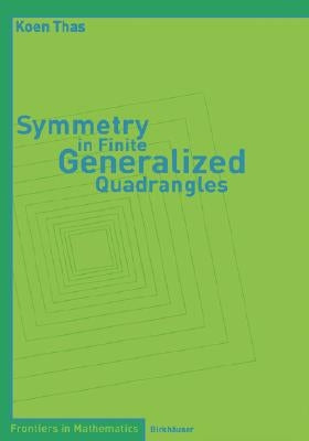 Symmetry in Finite Generalized Quadrangles by Thas, Koen
