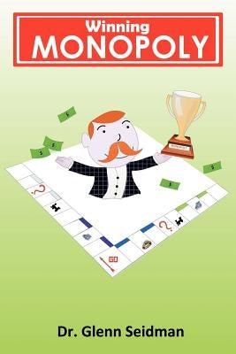 Winning Monopoly by Seidman, Glenn