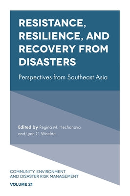 Resistance, Resilience, and Recovery from Disasters: Perspectives from Southeast Asia by Hechanova, Ma Regina M.