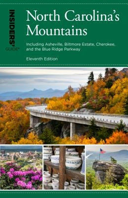 Insiders' Guide(r) to North Carolina's Mountains: Including Asheville, Biltmore Estate, Cherokee, and the Blue Ridge Parkway by Richards, Constance E.