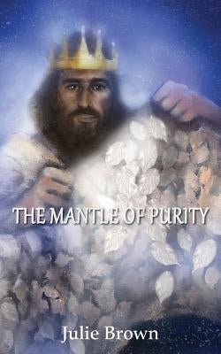 The Mantle of Purity by Brown, Julie
