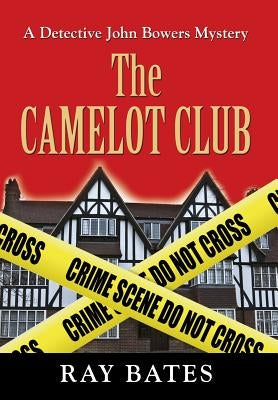 THE CAMELOT CLUB - with Detective John Bowers by Bates, Ray
