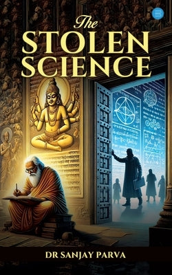 The Stolen Science by Parva, Sanjay
