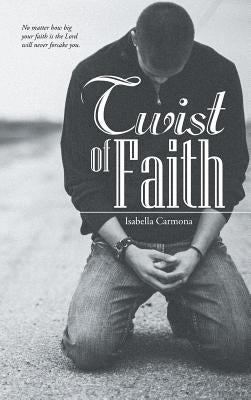 Twist of Faith by Carmona, Isabella