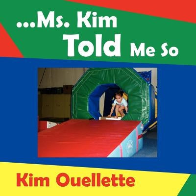 ...Ms. Kim Told Me So by Ouellette, Kim
