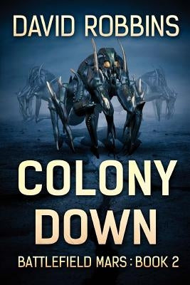 Colony Down: Battlefield Mars Book 2 by Robbins, David