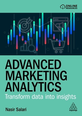 Advanced Marketing Analytics: Transform Data Into Insights by Salari, Nasir