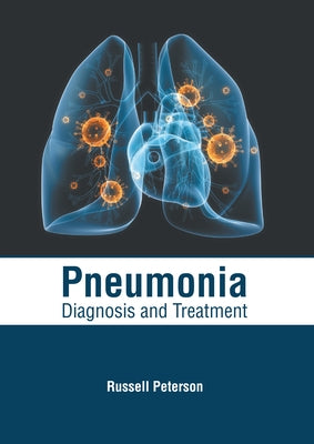 Pneumonia: Diagnosis and Treatment by Peterson, Russell
