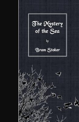 The Mystery of the Sea by Stoker, Bram