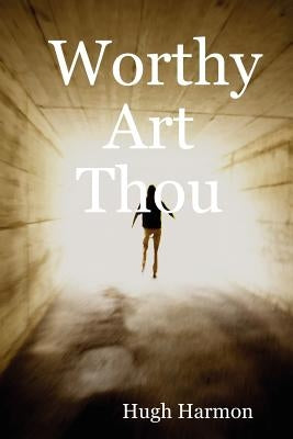 Worthy Art Thou by Harmon, Hugh