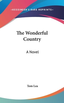 The Wonderful Country by Lea, Tom