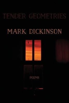 Tender Geometries by Dickinson, Mark